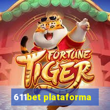 611bet plataforma